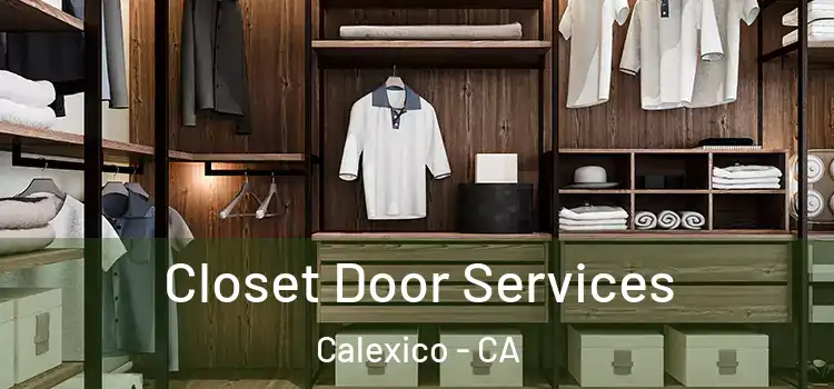  Closet Door Services Calexico - CA