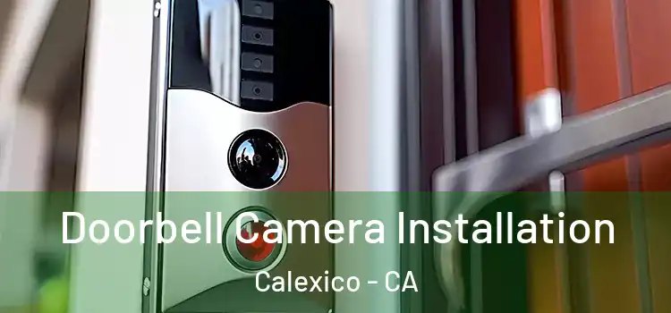  Doorbell Camera Installation Calexico - CA