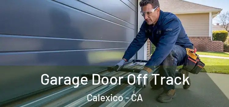 Garage Door Off Track Calexico - CA