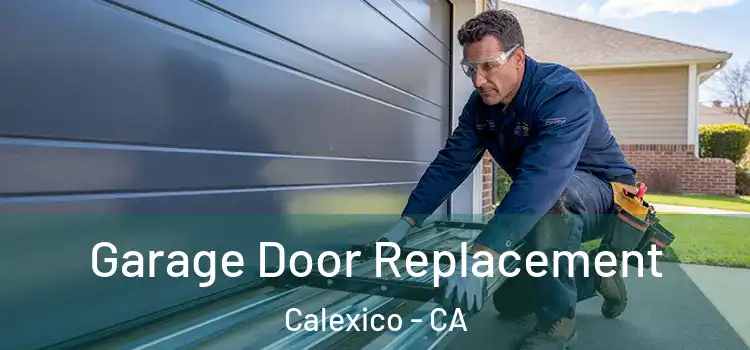  Garage Door Replacement Calexico - CA