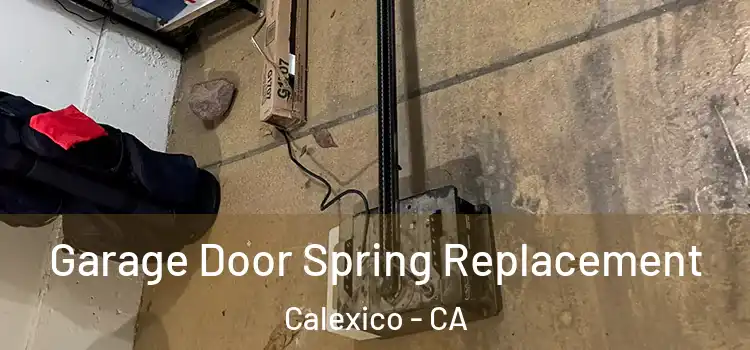  Garage Door Spring Replacement Calexico - CA