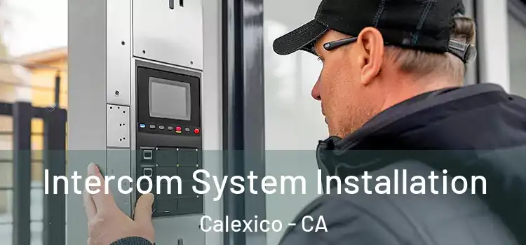 Intercom System Installation Calexico - CA