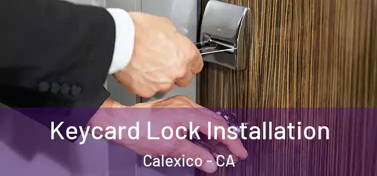 Keycard Lock Installation Calexico - CA