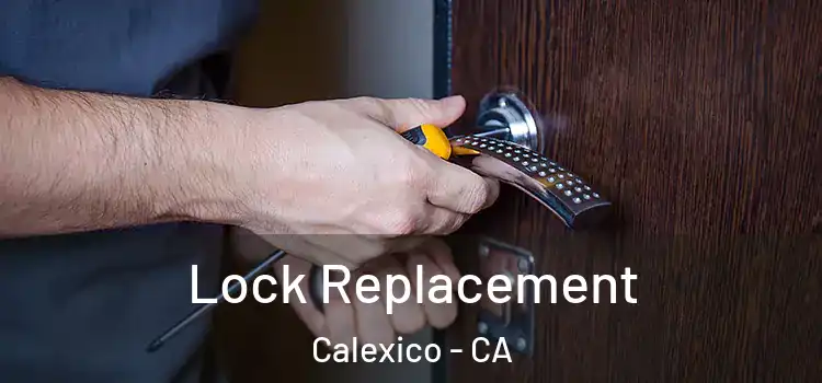 Lock Replacement Calexico - CA
