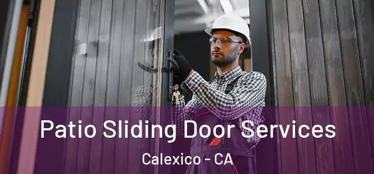 Patio Sliding Door Services Calexico - CA