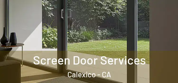Screen Door Services Calexico - CA