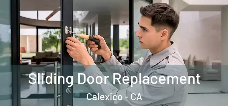 Sliding Door Replacement Calexico - CA