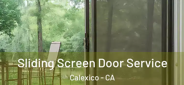 Sliding Screen Door Service Calexico - CA