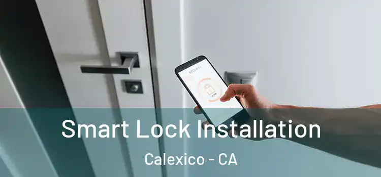 Smart Lock Installation Calexico - CA